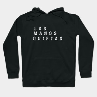 LAS MANOS QUIETAS Hoodie